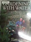 Gardening With Water Build & Plant Fountains Swimming Pools Lily Pools Ponds....