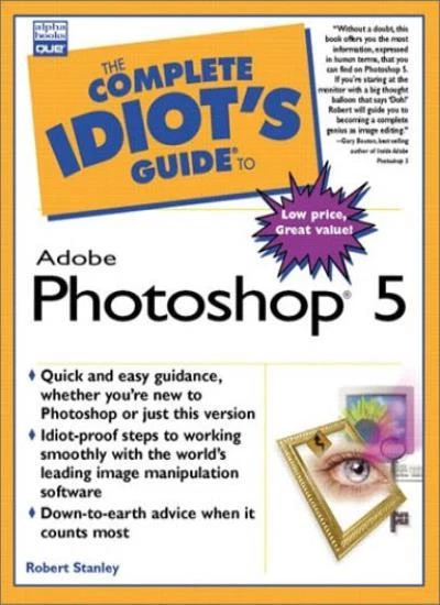 The Complete Idiot's Guide to Adobe Photoshop 5-Robert Stanley - Image 1 of 1