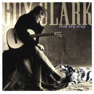 CD Guy Clark - Cold Dog Soup - Bild 1 von 3