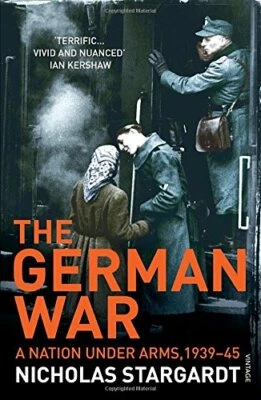 The German War: A Nation Under Arms, 1939-45 by Stargardt, Nicholas 009953987X - Image 1 of 2
