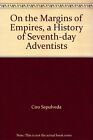 On the Margins of Empires, a History of Seventh-day Adventists [Paperback] Ciro