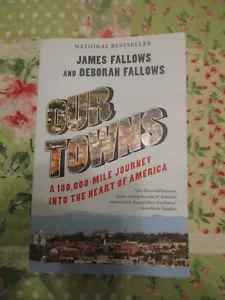 James & Deborah Fallows~PERSONALLY SIGNED 2X~Our Towns~ Soft bound FREE SHIP! - Picture 1 of 2
