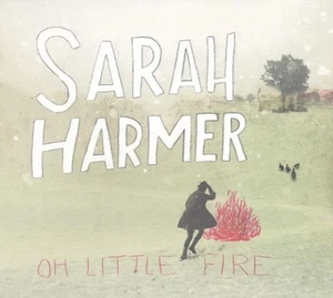 Oh Little Fire Sarah Harmer CD 2010 Free UK P&P Value Guaranteed Fast Dispatch - Picture 1 of 7
