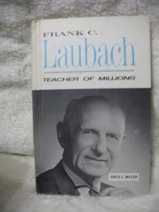 FRANK C. LAUBACH: TEACHER OF MILLIONS BY DAVID E. MASON, HARDCOVER, NO DJ - Imagen 1 de 5