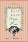 Heart to Heart Stories for Moms by Wheeler, Joe L