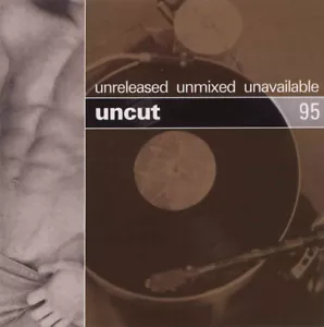 Uncut 95 : Unreleased Unmixed Unavailable - Picture 1 of 2