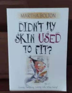 Didn't My Skin Used to Fit? : Living, Laughing, Loving Life after Forty! by... - Picture 1 of 2