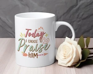Today I choose to praise him Novelty mug 11 oz Christian - Picture 1 of 2