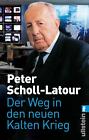 Der Weg in den neuen Kalten Krieg Peter Scholl-Latour