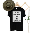 STAY HUMBLE OR BE HUMBLED famous Hollywood Johnny black Unisex Tee T-shirt JD