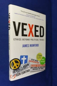 VEXED James Mumford ETHICS BEYOND POLITICAL TRIBES Book Hardcover - Picture 1 of 12