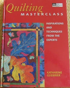 QUILTING MASTERCLASS HB Book Katharine Guerrier Designs Technique Instruction - Imagen 1 de 9