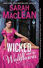 Wicked and the Wallflower: A Dark and Spicy Historical Romance MacLean, Sarah
