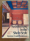Architecture in the Shoin Style, Japanese Feudal Residences. By Fumio Hashimoto