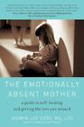 The Emotionally Absent Mother: A Guide To Self... By Cori, Jasmin Lee 1615190287