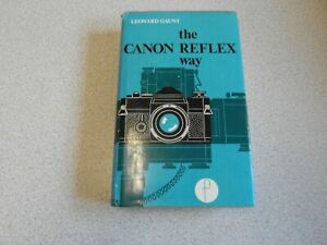 The Canon Reflex Way - Leonard Gaunt - Hardback Book 1975