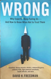 Wrong : Why Experts* Keep Failing Us--And How to Know When Not to Trust Them... - Bild 1 von 1