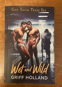 Wet & Wild Bk1 of Gay Swim Team Griff Holland SC 2023 Gay Fiction - Picture 1 of 2