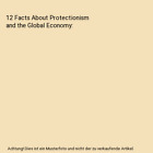 12 Facts About Protectionism and the Global Economy, Sulaiman, Mr Sa'idu