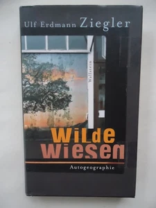 Wilde Wiesen / Ulf Erdmann Ziegler Autobiographie ) - Bild 1 von 1