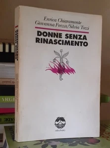 DONNE SENZA RINASCIMENTO E. Chiaramonte G. Frezza S. Tozzi - Elèuthera ed.1991 - Foto 1 di 4