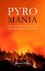 Pyromania Fire And Geopolitics In A Climate Disrupted World By Dalby Simon Ne