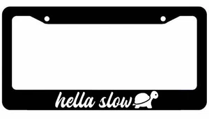 Hella Slow License Plate Frame Lowered jdm funny low slow CHOOSE COLOR! - Foto 1 di 3