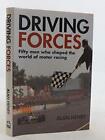 Driving Forces: Fifty Men Who Have Shaped Motor Racing by Henry, Alan Hardback