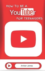How to be a YouTuber for Teenagers: From YouTube Beginner to Star Creator! by Am - Picture 1 of 1