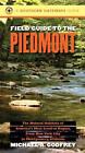 Field Guide to the Piedmont: The Natural Habitats of America's Most Lived-In Reg