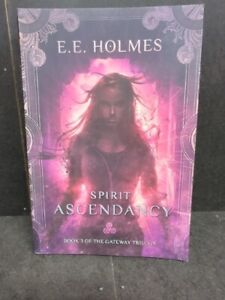 Spirit Ascendancy: Book 3 of The Gateway Trilogy (Volume 3), Holmes, E.E.,