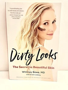 Dirty Looks : The Secret To Beautiful Skin By Whitney Bowe Paperback - New - Picture 1 of 2
