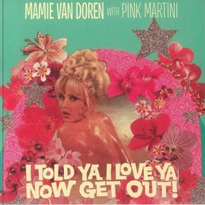 MAMIE VAN DOREN with PINK MARTINI - I Told Ya I Love Ya Now Get Out! - 7" - Picture 1 of 1