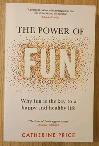 The Power of Fun: Why fun is the key to a happy and healt... by Price, Catherine - Picture 1 of 4