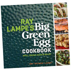 Ray Lampe's Big Green Egg Cookbook : Grill, Smoke, Bake & Roast : 3 (Hardba...Z1