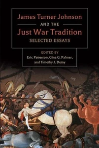 James Turner and the Just War Tradition: Selected Essays by James Turner Johnson - Picture 1 of 1