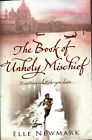 THE BOOK OF UNHOLY MISCHIEF - ELLE NEWMARK  - PAPERBACK 2009