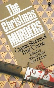 JONATHAN GOODMAN [EDITOR] The Christmas Murders: Classic Stories of True Crime 1 - Imagen 1 de 1