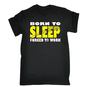 Born To Sleep Forced To Work T-SHIRT Lazy Teen Tee Top Funny birthday gift - Picture 1 of 9