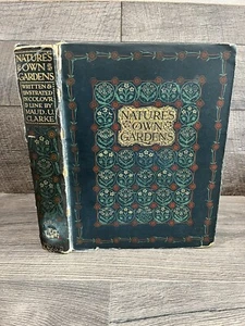 Nature's Own Gardens Maud U. Clarke 51 Color Plates 1st Ed Hardback 1907 Book - Picture 1 of 13