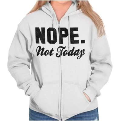 Funny Sarcastic Attitude Nope Not Today Joke Womens Zip Hooded Sweatshirt Hoodie - Image 1 of 4