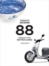 Taiwan by Design : 88 Products for Better Living, Hardcover by Ivanova, Annie...