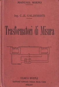 Trasformatori di Misura - Galimberti -  Hoepli 1^ Edz. - 1927  Elettrotecnica  - Picture 1 of 1