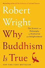 Pourquoi le bouddhisme est vrai : la science et la philosophie de la méditation