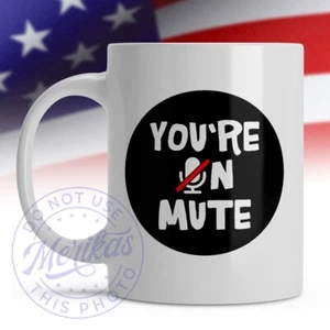 Funny Mug, Gift, You're On Mute, 11oz Ceramic Coffee Mug - Picture 1 of 2