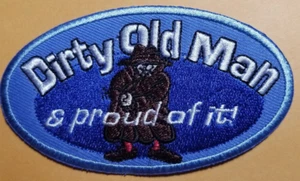 Dirty Old Man & Proud Of It Patch iron and or sewn approx 2.25x4" - Picture 1 of 2