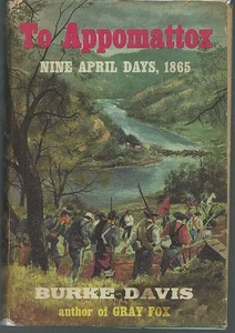To Appomattox Nine April Days 1865 Burke Davis 1959 Dust Jacket Hardcover Illus - Picture 1 of 1