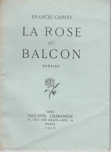 Francis CARCO, La Rose au Balcon 1936 Dédicacé à Andrée SPINELLY & Pierre BENOIT - Picture 1 of 4