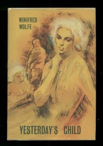 Winifred WOLFE YESTERDAY'S CHILD 1964. First edition Presentation Inscription - Picture 1 of 2