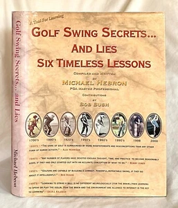 Golf Swings Secrets... and Lies: Six Timeless Lessons, by Michael Hebron - Foto 1 di 1